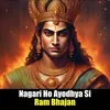 About Nagari Ho Ayodhya Si (Ram Bhajan) Song