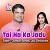 About Tai Ha Ka Jadu Song