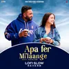 About Apa Fer Milaange (Lofi Version) Song