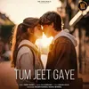 About Tum Jeet Gaye Song