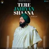 About Tere Jahiyan Shaana Song