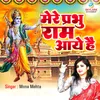 About Mere Prabhu Ram Aaye Hai Song