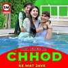 About Chhod Ke Mat Jave Song