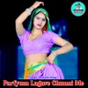 About Parfyum Lagave Chunni Me Song