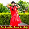 About Kare Kare Nain Jeeme Karo Kajla Song