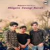 About Dhiyere Javegi Barat Song