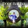 About Door Baitha Song