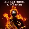About Shri Ram Jai Ram 108 Chanting Song