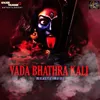 About Vada Bhathra Kali Song