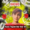 About Aasu Tapak Bar Bar M Song