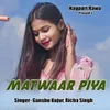 About Matwaar Piya Song