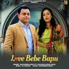 About Love Bebe Bapu Song