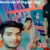 About Semcida ki legaagi aag Song