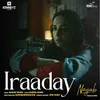 About Iraaday (From Nayab) Song