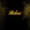 About Behni Song