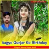 Aagyo Gurjar Ko Birthday