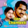 About Tor Chamakti Song