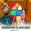 Dwarkapuri Su Aayo Babo