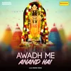 About Awadh Me Anand Hai Song