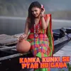 About Kanka Kunki Se Pyar Ho Gaya Song