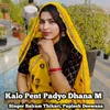 About Kalo Pent Padyo Dhana M Song