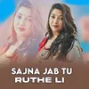 Sajna Jab Tu Ruthe Li