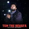 Tum The Bewafa