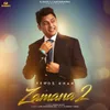 About Zamana 2 Song