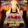 About Khatu Wale Shyam Song