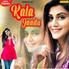 About Kala Jaadu Song