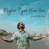 About Mujhe Pyar Hua Hai Song