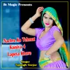 About Nachve Ko Telenat Kaniya 4 Lapeta Khave Song