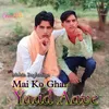 About Mai Ko Ghar Yaad Aave Song