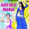 About Kuch Edi Ki Dhamak Song