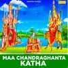 Maa Chandra ghanta Katha