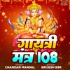 About Gayatri Mantra 108 Song