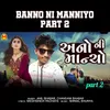 About Banno Ni Manniyo Part 2 Song