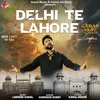 Delhi Te Lahore (From 'Gadar 1947 Ikk Vichhoda')