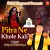 About Pitra Ne Khole Kali Song