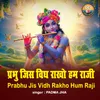 Prabhu Jis Vidh Rakho Hum Raji