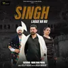About Singh Lagge Na Nu Song