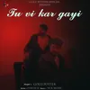 About Tu Vi Kar Gayi Song