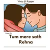 Tum Mere Sath Rehna