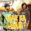 About Yaar Ka Khauf Song