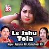 About Le Jahu Tola Song