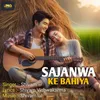 About SAJANWA KE BAHIYA Song