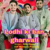 Lodhi Ki Ban Gharwali