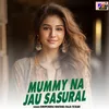 About Mummy Na Jau Sasural Song