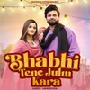 About Bhabhi Tene Julm Kara Song