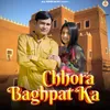 About Chhora Baghpat Ka Song